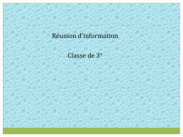 Réunion d’information Classe de 3° Réunion d’information Classe de 3° 1- Objectifs de la classe de 3° 2- DNB 3- Eléments pris en compte pour.