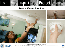 Smoke Alarms Save Lives.  U.S. Fire Administration Mission Statement We provide national leadership to foster a solid foundation for local fire and.