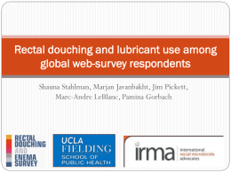 Rectal douching and lubricant use among global web-survey respondents Shauna Stahlman, Marjan Javanbakht, Jim Pickett, Marc-Andre LeBlanc, Pamina Gorbach.