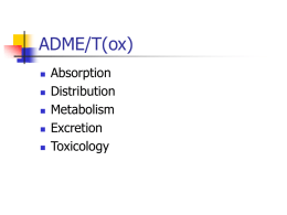 ADME/T(ox)       Absorption Distribution Metabolism Excretion Toxicology Overview - ABSORPTION Some drugs work outside the body (barrier creams, some laxatives) but most must:  enter the body: ENTERAL (entering the.