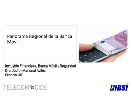 Panorama Regional de la Banca Móvil  Inclusión Financiera, Banca Móvil y Seguridad Dra.
