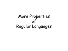 More Properties of Regular Languages We have proven Regular languages are closed under: Union  Concatenation Star operation Reverse.