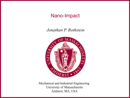 Nano-Impact Jonathan P. Rothstein  Mechanical and Industrial Engineering University of Massachusetts Amherst, MA, USA.