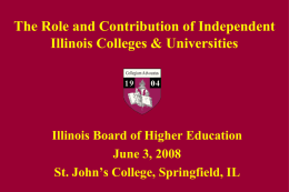 The Role and Contribution of Independent Illinois Colleges & Universities  Illinois Board of Higher Education June 3, 2008 St.