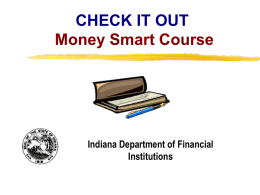 CHECK IT OUT Money Smart Course  Indiana Department of Financial Institutions Copyright, 1996 © Dale Carnegie & Associates, Inc.