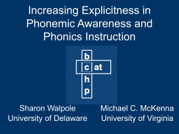 Increasing Explicitness in Phonemic Awareness and Phonics Instruction  Sharon Walpole University of Delaware  Michael C.
