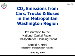 Item # 9  CO2 Emissions from Cars, Trucks & Buses in the Metropolitan Washington Region Presentation to the National Capital Region Transportation Planning Board Ronald F.
