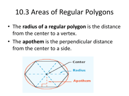10.3 Areas of Regular Polygons • The radius of a regular polygon is the distance from the center to a vertex. • The.