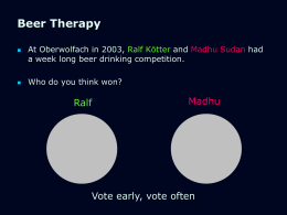 Beer Therapy     At Oberwolfach in 2003, Ralf Kötter and Madhu Sudan had a week long beer drinking competition. Who do you think won?  Ralf  Madhu  Vote.