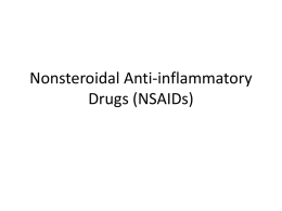 Nonsteroidal Anti-inflammatory Drugs (NSAIDs) • Analgesic • Antipyretic • Anti-inflammatory (at higher doses)
