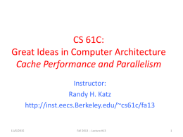 CS 61C: Great Ideas in Computer Architecture Cache Performance and Parallelism Instructor: Randy H.