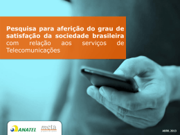 Pesquisa para aferição do grau de satisfação da sociedade brasileira com relação aos serviços de Telecomunicações  ABRIL 2013