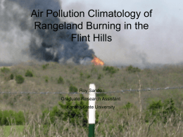 Air Pollution Climatology of Rangeland Burning in the Flint Hills  Roy Sando Graduate Research Assistant Kansas State University.