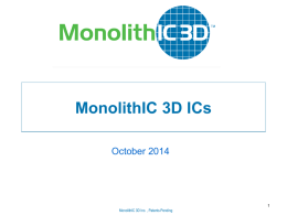 MonolithIC 3D ICs October 2014  MonolithIC 3D Inc. , Patents Pending MonolithIC 3D Inc.