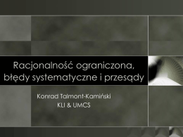 Racjonalność ograniczona, błędy systematyczne i przesądy Konrad Talmont-Kamiński KLI & UMCS Cukier i cyjanek.