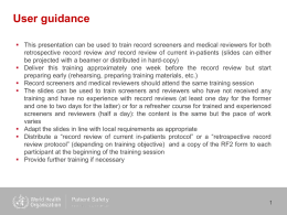 User guidance  This presentation can be used to train record screeners and medical reviewers for both retrospective record review and record.