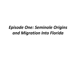 Episode One: Seminole Origins and Migration Into Florida British Map, 1770s.