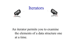 Iterators  An iterator permits you to examine the elements of a data structure one at a time.