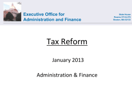 Executive Office for Administration and Finance  Tax Reform January 2013  Administration & Finance  State House Rooms 373 & 272 Boston, MA 02133