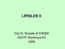 LİPİDLER II  Doç.Dr. Mustafa ALTINIŞIK ADÜTF Biyokimya AD Yağ asidi metabolizması Yağ asitleri, çeşitli lipidlerin yapısında esterleşmiş halde vücuda alınmaktadırlar Vücutta, asetil KoA haline dönüşebilen.