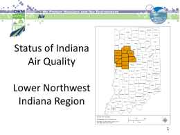 Status of Indiana Air Quality Lower Northwest Indiana Region Ozone Concentration (ppm)  1-Hour Ozone 4th High Values Lower Northwest Indiana 0.130 0.120 0.110 0.100 0.090 0.080 0.070  1-Hour Ozone 4th High Values * 1-Hour Ozone.