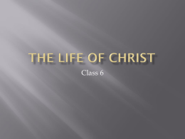 Class 6       The Nativity of Christ His hidden life His public life His Passion, Death, Resurrection, His Ascension.