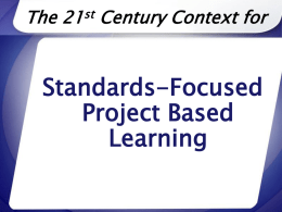 The 21st Century Context for  Standards-Focused Project Based Learning Create a Balanced Assessment Plan Stage 2
