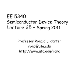 EE 5340  Semiconductor Device Theory Lecture 25 – Spring 2011 Professor Ronald L.