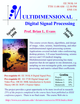 EE 381K-14 TTH 11:00 AM - 12:30 PM ENS 116  ULTIDIMENSIONAL Digital Signal Processing Prof.