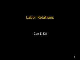 Labor Relations  Con E 221 The Construction Worker       For the most part – a skilled artisan with no permanent place of employment The average.