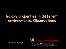 Galaxy properties in different environments: Observations  Michael Balogh  University of Waterloo, Canada (Look for 3 new job postings on AAS soon)