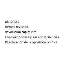 UNIDAD 7 Hemos revisado Revolución capitalista Crisis económica y sus consecuencias Reactivación de la oposición política.