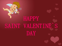 HAPPY SAINT VALENTINE`S DAY From History St. Valentine`s Day as a lovers` festival dates at least from the 14th century. Generations of young (and.