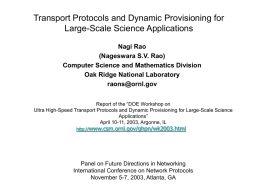 Transport Protocols and Dynamic Provisioning for Large-Scale Science Applications Nagi Rao (Nageswara S.V.