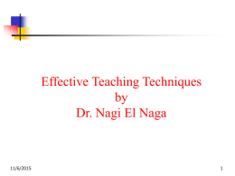 Effective Teaching Techniques by Dr. Nagi El Naga  11/6/2015 Effective Teaching Techniques    11/6/2015  What is the most effective teaching technique ?
