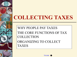 COLLECTING TAXES WHY PEOPLE PAY TAXES THE CORE FUNCTIONS OF TAX COLLECTION ORGANIZING TO COLLECT TAXES Next page.