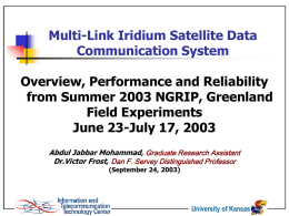 Multi-Link Iridium Satellite Data Communication System Overview, Performance and Reliability from Summer 2003 NGRIP, Greenland Field Experiments June 23-July 17, 2003 Abdul Jabbar Mohammad, Graduate Research.