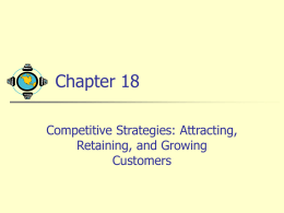 Chapter 18 Competitive Strategies: Attracting, Retaining, and Growing Customers Discussion Connections More than three decades ago, Peter Drucker observed that a company’s first task is.