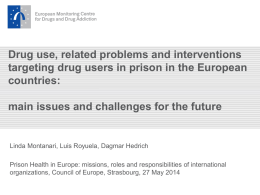 Drug use, related problems and interventions targeting drug users in prison in the European countries: main issues and challenges for the future  Linda Montanari,