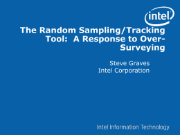 The Random Sampling/Tracking Tool: A Response to OverSurveying Steve Graves Intel Corporation Overview  Problem Statement  Recommended Solution  Features  User Interface  Demo  Benefits  Concerns 