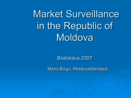 Market Surveillance in the Republic of Moldova Bratislava 2007 Maria Bizgu, MoldovaStandard General vision  The  citizens, no matter in which country they live have the right.