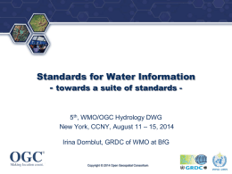 ®  Standards for Water Information - towards a suite of standards 5th, WMO/OGC Hydrology DWG New York, CCNY, August 11 – 15, 2014 Irina.