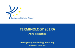 TERMINOLOGY at ERA Anna Patacchini Interagency Terminology Workshop Luxembourg, 09/12/2011 Content of presentation  1.
