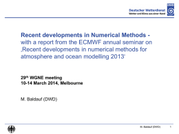 Recent developments in Numerical Methods with a report from the ECMWF annual seminar on ‚Recent developments in numerical methods for atmosphere and.