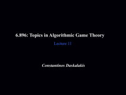 6.896: Topics in Algorithmic Game Theory Lecture 11  Constantinos Daskalakis Algorithms for Nash Equilibria Simplicial Approximation Algorithms Support Enumeration Algorithms  Lipton-Markakis-Mehta Algorithms for Symmetric Games The Lemke-Howson.