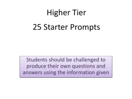 Higher Tier  25 Starter Prompts  Students should be challenged to produce their own questions and answers using the information given.