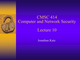 CMSC 414 Computer and Network Security Lecture 10 Jonathan Katz “Insecurity of 802.11”  WEP encryption:  IV, RC4(IV | k)  (M, c(M))   Is this.