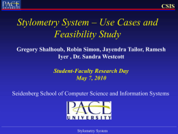 CSIS  Stylometry System – Use Cases and Feasibility Study Gregory Shalhoub, Robin Simon, Jayendra Tailor, Ramesh Iyer , Dr.