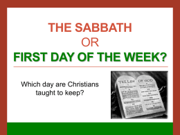 THE SABBATH OR FIRST DAY OF THE WEEK? Which day are Christians taught to keep?