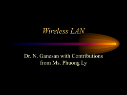 Wireless LAN Dr. N. Ganesan with Contributions from Ms. Phuong Ly Outline • • • • • • •  Introduction Key Terms Compaq Wireless Equipment Install & Configure a Wireless Access Point Install &